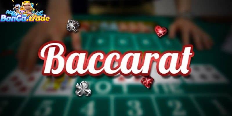 Những điều game thủ cần lưu ý để chơi baccarat hiệu quả